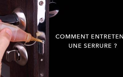 Comment entretenir une serrure ?